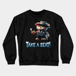 Take a seat Crewneck Sweatshirt